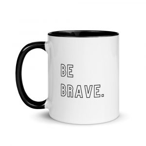 Be Brave Mug with Color Inside