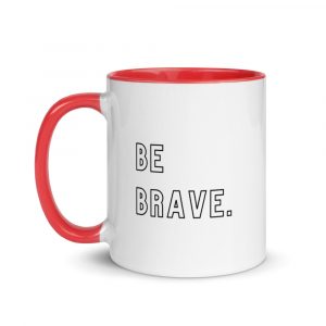 Be Brave Mug with Color Inside
