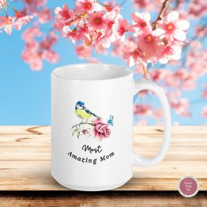 Mug for Mom | MOST AMAZING MOM | Beautiful Bird & Rose Illustration | 15 oz Mug