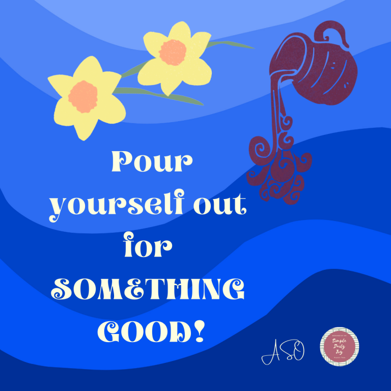 Read more about the article Pour Yourself for Something Good
