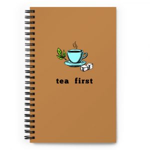 Drink Tea First | Spiral Dotted Notebook