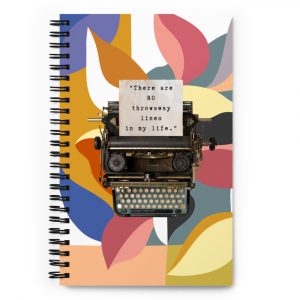 No Throwaway Lines in My Life – Spiral Notebook