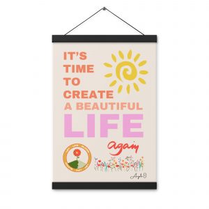 It’s Time to Create a Beautiful Life Again Poster With Hangers